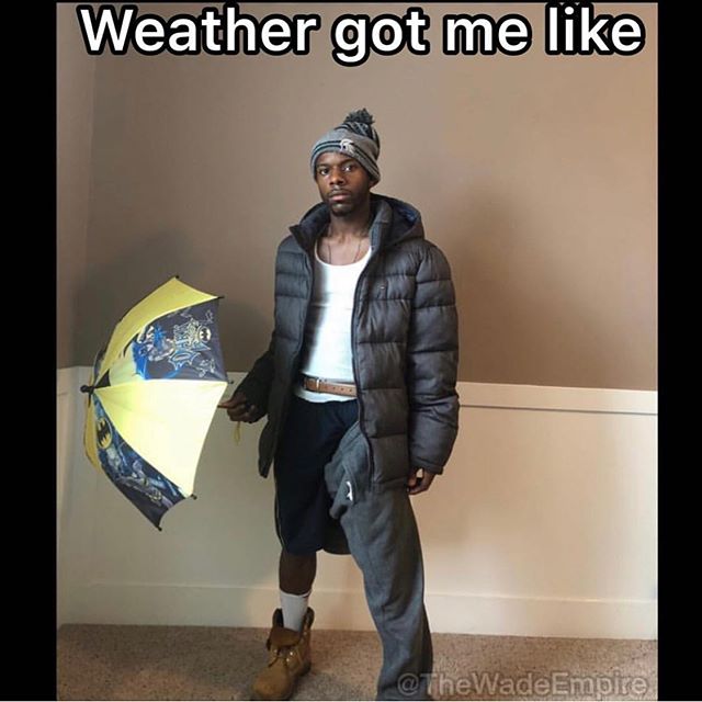 What’s the weather like in your area right now?
▪️▪️▪️▪️▪️▪️▪️
😂 By @TheWadeEmpire
🌀 Tag ya friends ✅ Share to your story
🙌🏾 Find me on Facebook
▪️▪️▪️▪️▪️
👇🏾
#weatherbelike #weathergotmelike #fallseason #itscold #itsfreezing #mothernature #funnypics #sketch #snl #viralpics #hoodcomedy #umbrellaweather #temperature #funnyvids #creativememe #brooo #comedylife #ratchetmemes #straightfunny #instameme #explorepage #funniestposts.